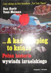 Miniatura okładki Raviv Dan, Melman Yossi ...A każdy szpieg to książę. Pełna historia wywiadu izraelskiego.