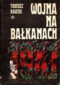 Zdjęcie nr 1 okładki Rawski Tadeusz Wojna na Bałkanach.