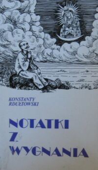 Zdjęcie nr 1 okładki Rdułtowski Konstanty Notatki z wygnania. /Biblioteka Zesłańca/