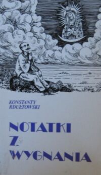 Miniatura okładki Rdułtowski Konstanty Notatki z wygnania. /Biblioteka Zesłańca/