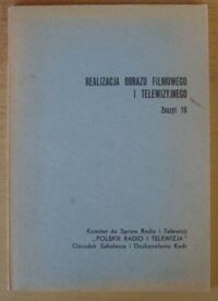 Zdjęcie nr 1 okładki  Realizacja obrazu filmowego i telewizyjnego. Zeszyt 16.