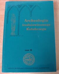 Miniatura okładki Rębkowski Marian /red./ Archeologia średniowiecznego Kołobrzegu. Tom II.