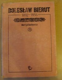 Miniatura okładki Rechowicz Henryk Bolesław Bierut 1892-1956.