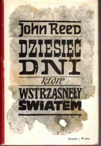 Zdjęcie nr 1 okładki Reed John Dziesięć dni, które wstrząsnęły światem.