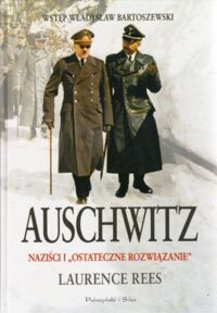 Zdjęcie nr 1 okładki Rees Laurence Auschwitz. Naziści i "ostateczne rozwiązanie".