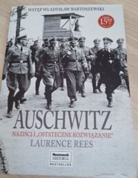 Miniatura okładki Rees Laurence Auschwitz. Naziści i "ostateczne rozwiązanie".