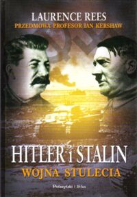 Miniatura okładki Rees Laurence /przedm. Ian Kershaw/ Hitler i Stalin. Wojna stulecia.
