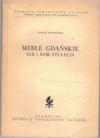 Zdjęcie nr 1 okładki Rehorowski Marian Meble gdańskie XVII i XVIII stulecia.