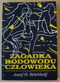 Miniatura okładki Reichholf Josef H. Zagadka rodowodu człowieka. Narodziny człowieka w grze sił z przyrodą.