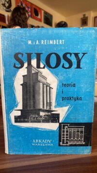 Miniatura okładki Reimbert A. i M.  Silosy. Teoria i praktyka. 