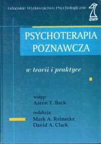Zdjęcie nr 1 okładki Reinecke Mark A., Clark David A. /red./ Psychoterapia poznawcza w teorii i praktyce.