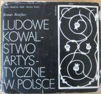 Zdjęcie nr 1 okładki Reinfuss Roman Ludowe kowalstwo artystyczne w Polsce.
