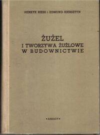 Miniatura okładki Reiss Henryk, Kiersztyn Edmund Żużel i tworzywa żużlowe w budownictwie.