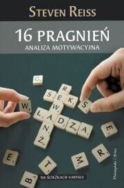Miniatura okładki Reiss Steven 16 pragnień. Analiza motywacyjna. /Na ścieżkach umysłu/