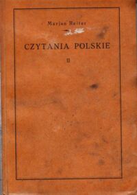 Miniatura okładki Reiter Marjan Czytania polski. Tom II. Z 89 rysunkami: Władysława Jarockiego, Juljusza Kossaka, Marjana Olszewskiego i Władysława Rossowskiego-z rysunkiem Artura Grottgera na osobnej tablicy i z trzema tablicami berwnemi Stanisława Batowskiego i Marjana Olszewskiego.