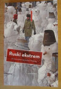 Zdjęcie nr 1 okładki Reitschuster Boris Ruski ekstrem. Jak nauczyłem się kochać Moskwę. /Bieguny/