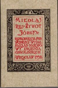 Miniatura okładki Rej Mikołaj /posłowie Wacław Walecki/ Żywot Józefa. Reprodukcja pierwodruku. /Skarbczyk Bibliofila. Seria II - Dramat Polski/