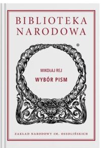 Miniatura okładki Rej Mikołaj Wybór pism. /Seria I. Nr 308/