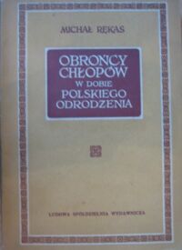 Miniatura okładki Rękas Michał Obrońcy chłopów w dobie polskiego Odrodzenia.