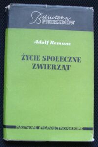 Miniatura okładki Remane Adolf Życie społeczne zwierząt. /Biblioteka Problemów. Tom 181/