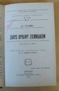 Zdjęcie nr 2 okładki Remy Th. dr Zarys uprawy ziemniaków. (Zarys, pochodzenie, uprawa, przechowanie i zużytkowanie). Z 24 rysunkami w tekście.