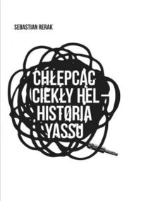 Miniatura okładki Rerak Sebastian Chłepcąc ciekły hel. Historia yassu. 