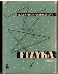 Miniatura okładki Resnick R., Halliday D. Fizyka dla studentów nauk przyrodniczych i technicznych. Tom I.
