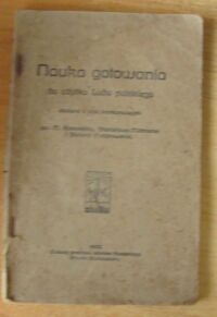 Zdjęcie nr 1 okładki Reszelska M., Mittmann S., Królikowska S. /ułożyły/ Nauka gotowania do użytku Ludu polskiego ułożona z prac konkursowych.