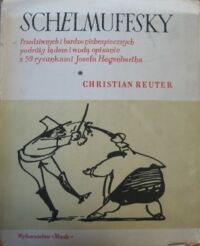 Miniatura okładki Reuter Christian Schelmuffsky. Przedziwnych i bardzo niebezpiecznych podróży lądem i wodą opisanie z 59 rysunkami Josefa Hegenbartha.