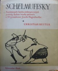 Zdjęcie nr 1 okładki Reuter Christian Schelmuffsky. Przedziwnych i bardzo niebezpiecznych podróży lądem i wodą opisanie z 59 rysunkami Josefa Hegenbartha.