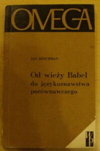 Zdjęcie nr 1 okładki Reychman Jan Od wieży Babel do językoznawstwa porównawczego. /Omega. Tom 142/