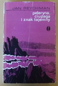 Zdjęcie nr 1 okładki Reychman Jan Peleryna, ciupaga i znak tajemny.