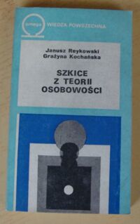 Zdjęcie nr 1 okładki Reykowski Janusz, Kochańska Grażyna Szkice z teorii osobowości.
