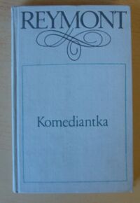 Miniatura okładki Reymont Władysław St. Komediantka. Powieść. /Pisma. Wydanie krytyczne pod red. Z. Szweykowskiego. Tom I/