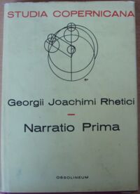 Zdjęcie nr 1 okładki Rhetici Georgii Joachimi Narratio Prima. /Studia Copernicana XX/