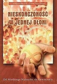 Miniatura okładki Ricard Matthieu i Thuan Xuan Trinh Nieskończoność w jednej dłoni. Od Wielkiego Wybuchu do Oświecenia. 