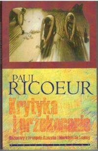 Miniatura okładki Ricoeur Paul Krytyka i przekonanie. Rozmowy z Francois Azouvim i Markiem de Launay.