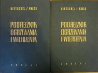 Miniatura okładki Rietschel H. Podręcznik ogrzewania i wietrzenia. Część I-III w 2 vol. T.I.Część pierwsza i druga. T.II.Tablice liczbowe i wykresy.