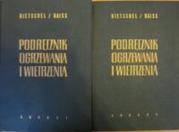 Miniatura okładki Rietschel H. Podręcznik ogrzewania i wietrzenia. Część I-III w 2 vol. T.I.Część pierwsza i druga. T.II.Tablice liczbowe i wykresy.