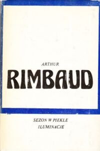 Miniatura okładki Rimbaud Arthur /przeł.Artur Międzyrzecki/ Sezon w piekle. Iluminacje. /wersja dwujęzyczna/