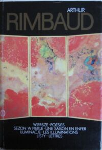 Zdjęcie nr 1 okładki Rimbaud Arthur Wiersze. Sezon w piekle. Iluminacje. Listy. /wersja polsko-francuska/