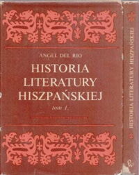 Miniatura okładki Rio Angel Del Historia literatury hiszpańskiej. Podręcznik. Tom I-II. T.I. Od początków do 1700 r. T.II. Od 1700 do czasów współczesnych.