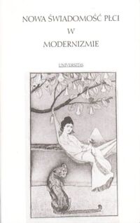 Miniatura okładki Ritz German, Binswanger Christa, Scheide Carmen /red./ Nowa świadomość płci w  moderniźmie. Studia spod znaku gender w kulturze polskiej i rosyjskiej u schyłku stulecia.