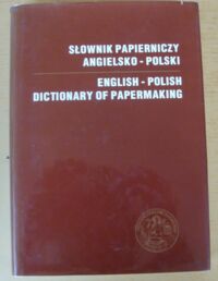 Miniatura okładki Robowski Józef Słownik papierniczy angielsko-polski z indeksem terminów polskich. 21 798 haseł.