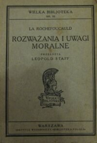 Miniatura okładki Rochefoucauld La /przekł.L.Staff/ Rozważania i uwagi moralne.