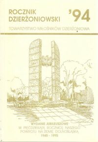 Miniatura okładki  Rocznik Dzierżoniowski 1994. Wydanie jubileuszowe w pięćdziesiątą rocznicę naszego powrotu na ziemię dolnośląską 1945-1995.