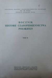 Zdjęcie nr 1 okładki  Rocznik Historii Czasopiśmiennictwa Polskiego. Tom II.
