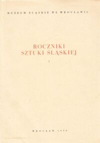 Miniatura okładki  Roczniki sztuki śląskiej. Tom I.