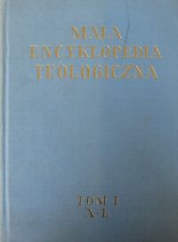 Miniatura okładki Rode Maksymilian Mała encyklopedia teologiczna. Tom I. A-Ł.