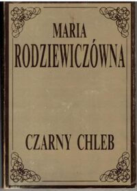 Miniatura okładki Rodziewiczówna Maria Czarny chleb.